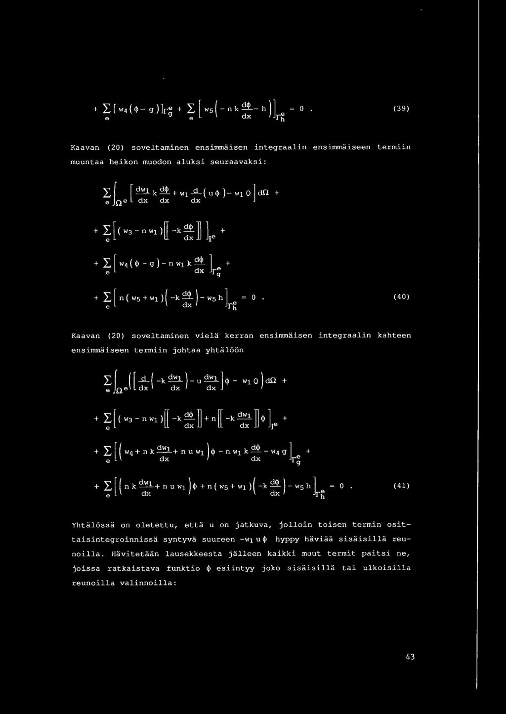 > -g )- n loll k dcj> ] + e dx r~ + I, [ n ( 1o15 +1-11 ) { -k dcj> ) - '"5 h] e e dx rh 0 0 ( 40) Kaavan (20) soveltaminen viela kerran ensimmaisen integraalin kahteen e nsimmaiseen termiin johtaa