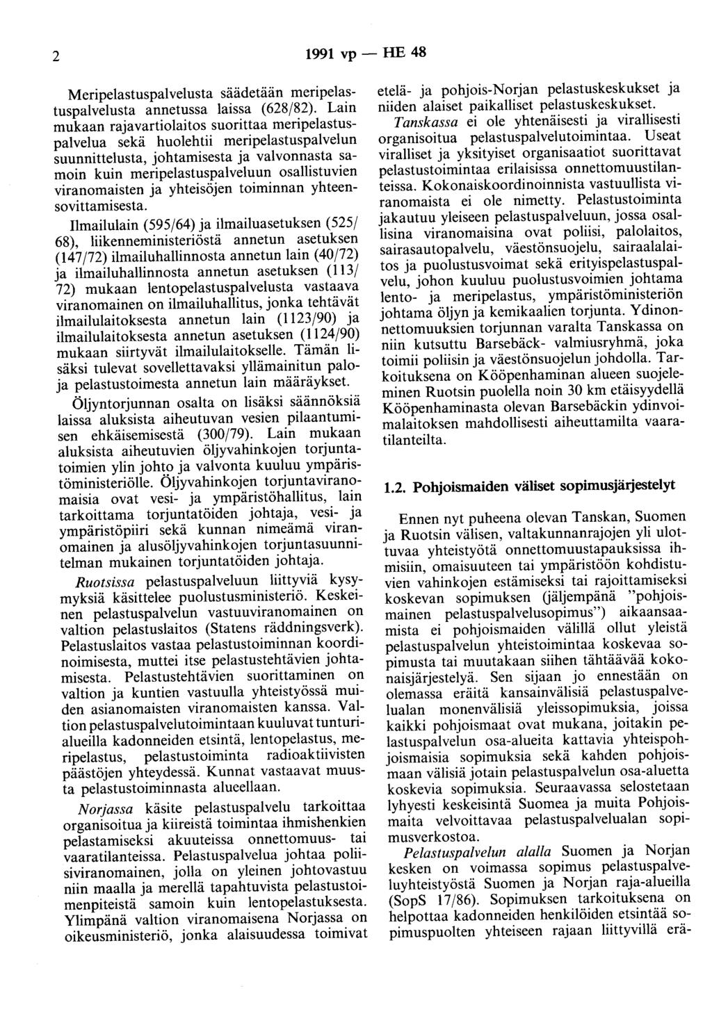 2 1991 vp - HE 48 Meripelastuspalvelusta säädetään meripelastuspalvelusta annetussa laissa (628/82).