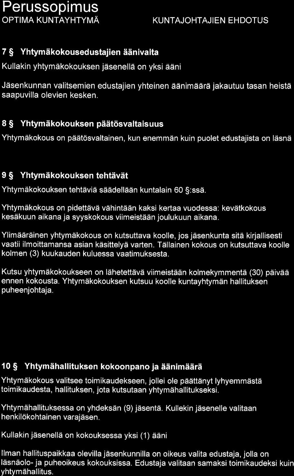 OPTIMA KUNTAYHTyvA KUNTAJOHTAJI EN EH DOTUS 7 S Yhtymäkokousedustajien äänivalta Kullakin yhtymakokouksen jäsenellä on yksi ääni Jäsenkunnan valitsemien edustajien yhteinen äänimäärä jakautuu tasan