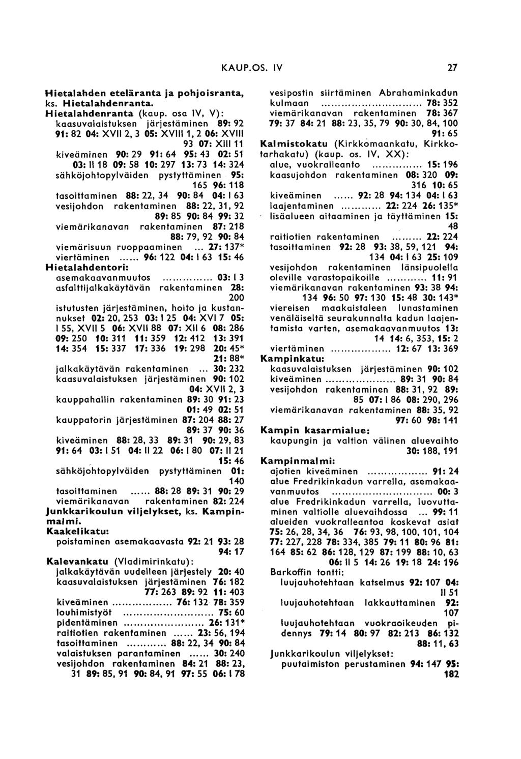 KAUP.OS. III 27 Hietalahden eteläranta ja pohjoisranta, ks. Hietalahdenranta. Hietalahdenranta (kaup.