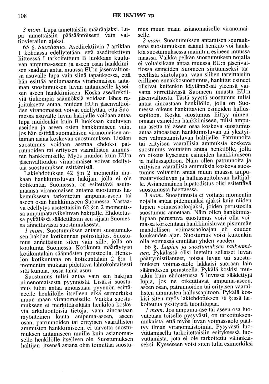 108 HE 183/1997 vp 3 mom. Lupa annettaisiin määräajaksi. Lupa annettaisiin pääsääntöisesti vain valtiovierailun ajaksi. 65. Suostumus.