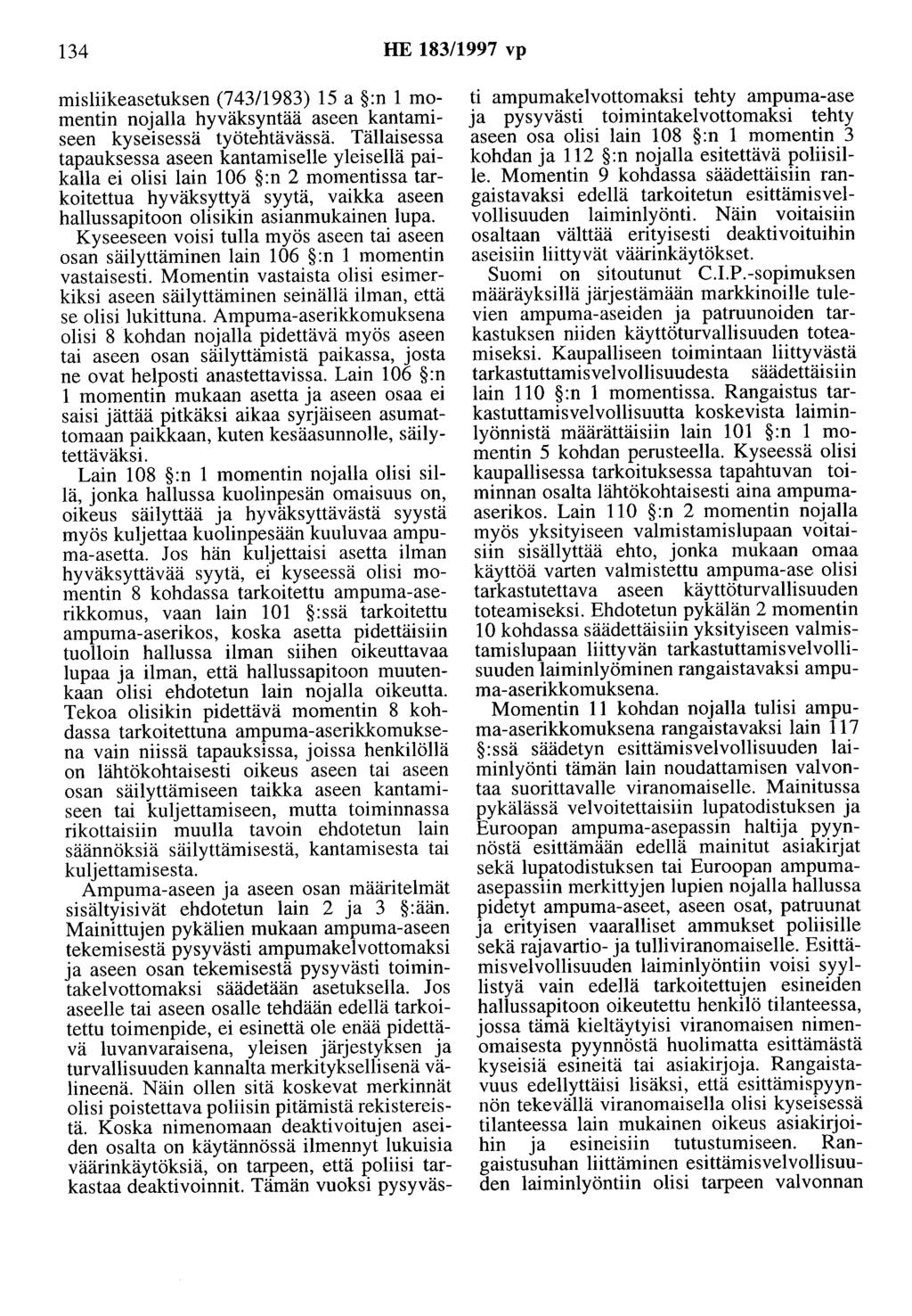 134 HE 183/1997 vp ruisliikeasetuksen (743/1983) 15 a :n 1 momentin nojalla hyväksyntää aseen kantamiseen kyseisessä työtehtävässä.