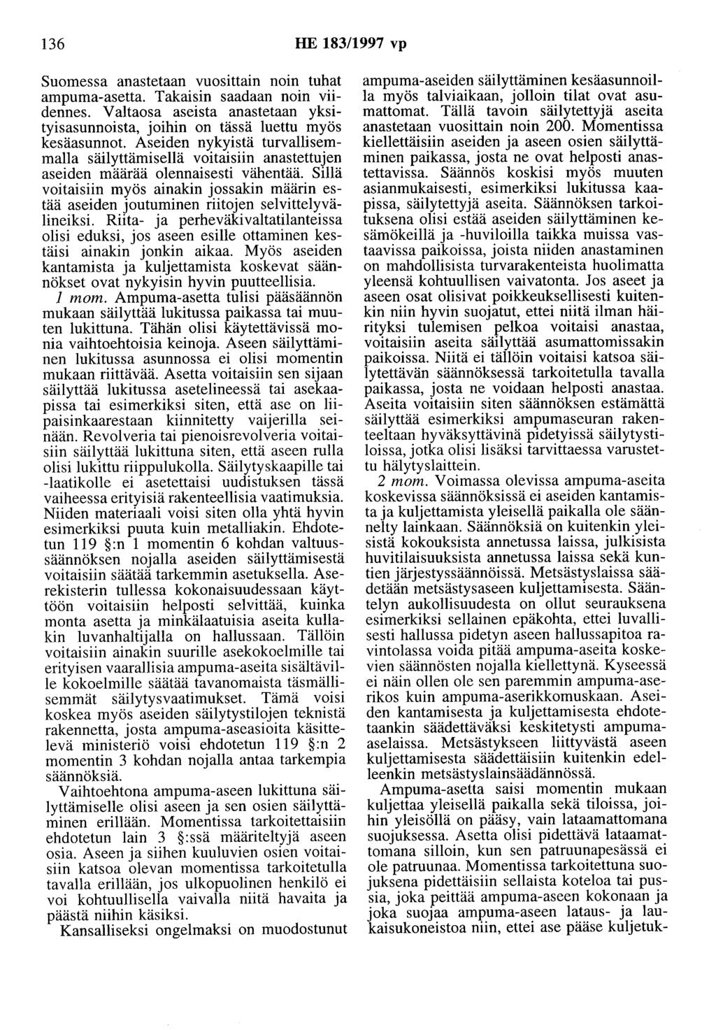 136 HE 183/1997 vp Suomessa anastetaan vuosittain noin tuhat ampuma-asetta. Takaisin saadaan noin viidennes.