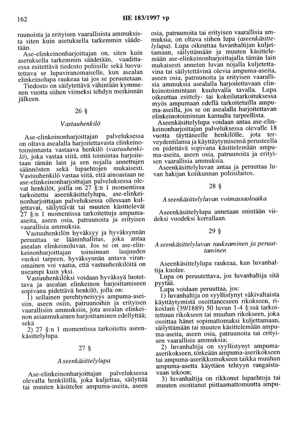 162 HE 183/1997 vp ruunoista ja erityisen vaarallisista ammuksista siten kuin asetuksella tarkemmin säädetään.