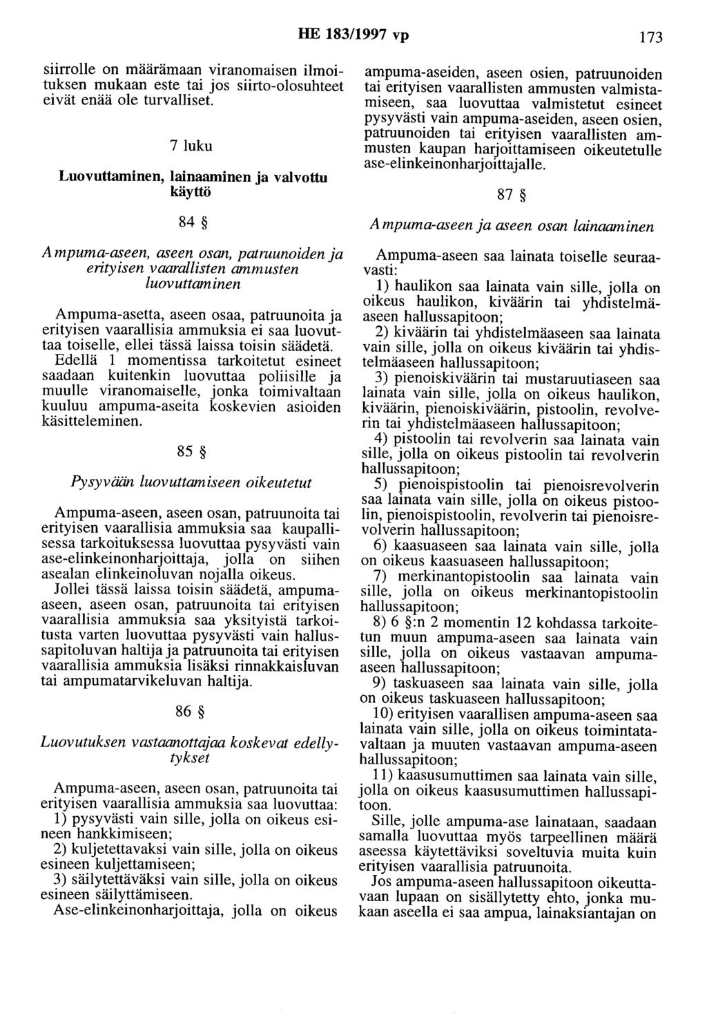 HE 183/1997 vp 173 siirrolle on määrämaan viranomaisen ilmoituksen mukaan este tai jos siirto-olosuhteet eivät enää ole turvalliset.