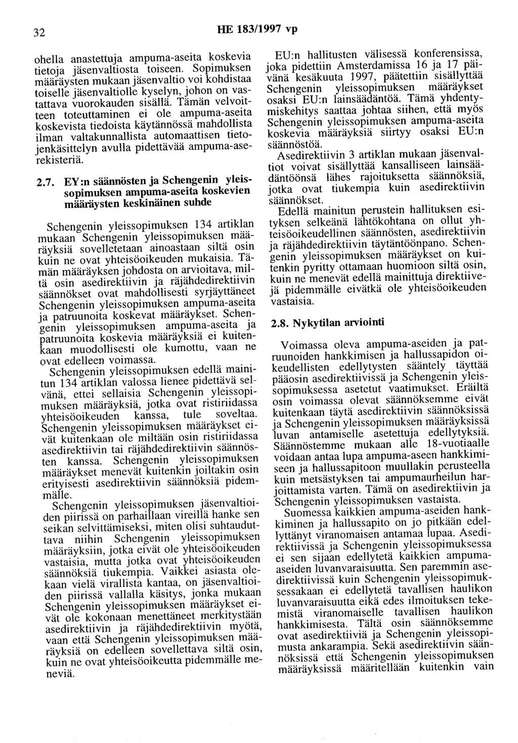 32 HE 183/1997 vp ohella anastettuja ampuma-aseita koskevia tietoja jäsenvaltiosta toiseen.