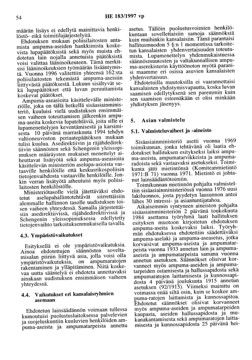 54 HE 183/1997 vp määrän lisäys ei edellytä mainittavia henkilöstö- eikä toimitilajärjestelyitä.