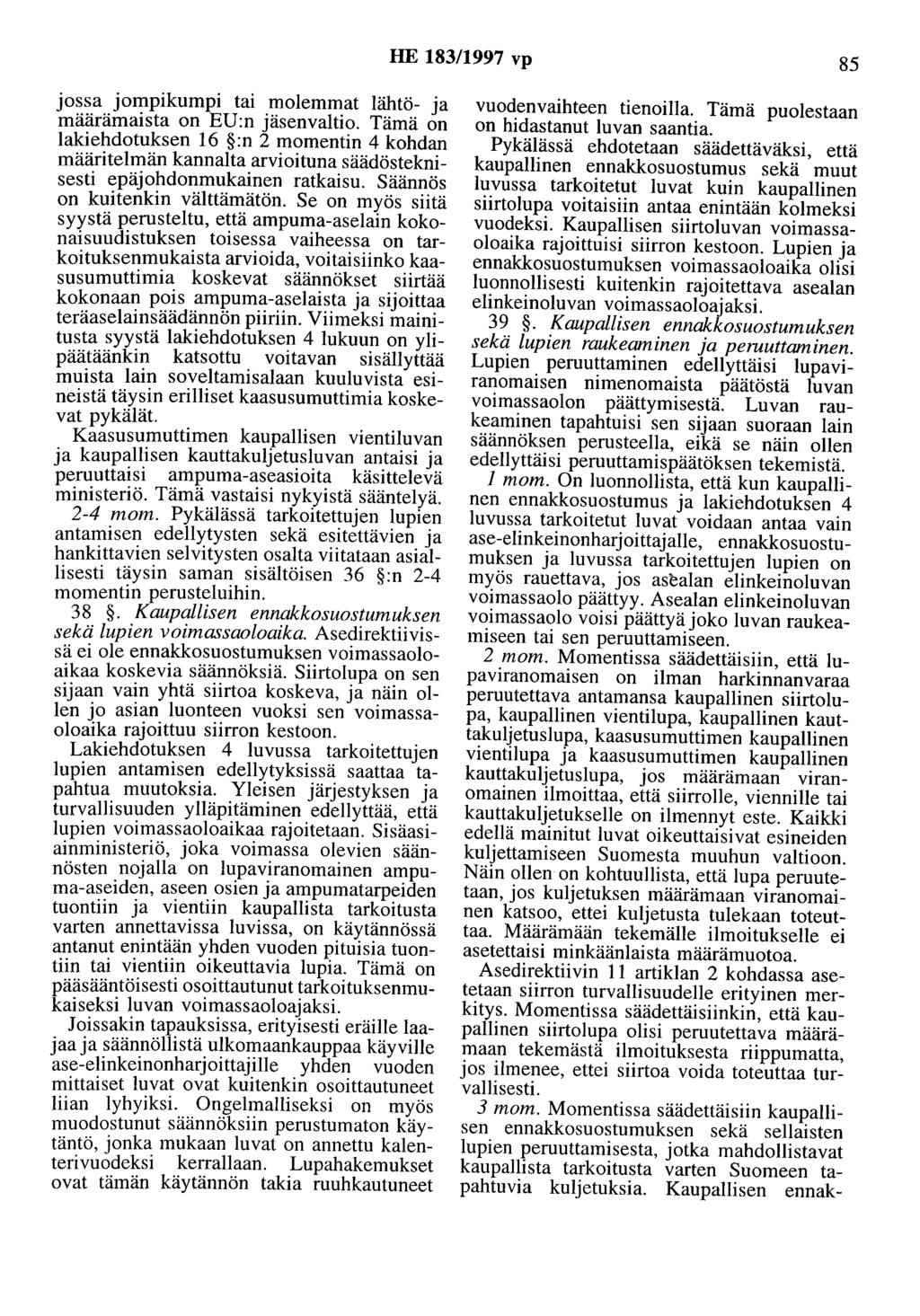 HE 183/1997 vp 85 jossa jompikumpi tai molemmat lähtö- ja määrämaista on EU:n jäsenvaltio.