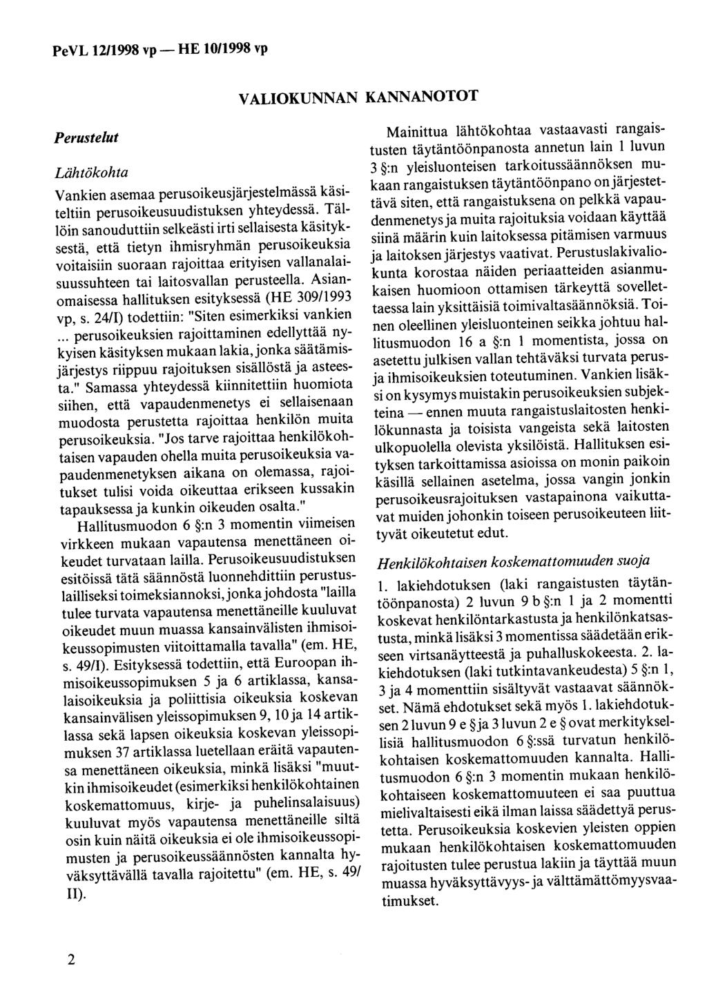 VALIOKUNNAN KANNANOTOT Perustelut Lähtökohta Vankien asemaa perusoikeusjärjestelmässä käsiteltiin perusoikeusuudistuksen yhteydessä.