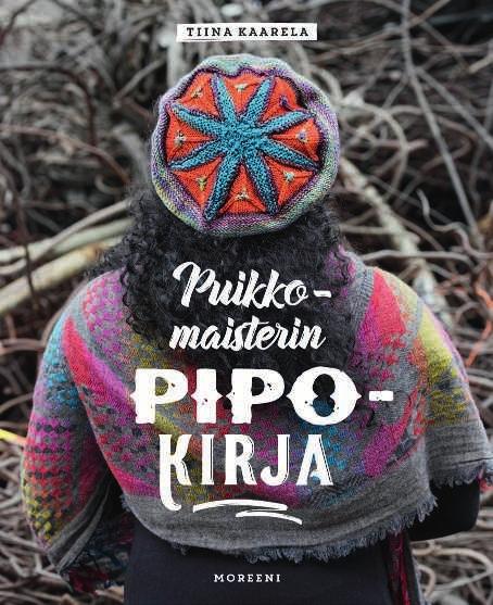 43 / ISBN 978-952-254-291-5 / ELOKUU Tiina Kaarela Puikkomaisterin pipokirja Peruspipoja ja päheitä päähineitä Puikkomaisteri