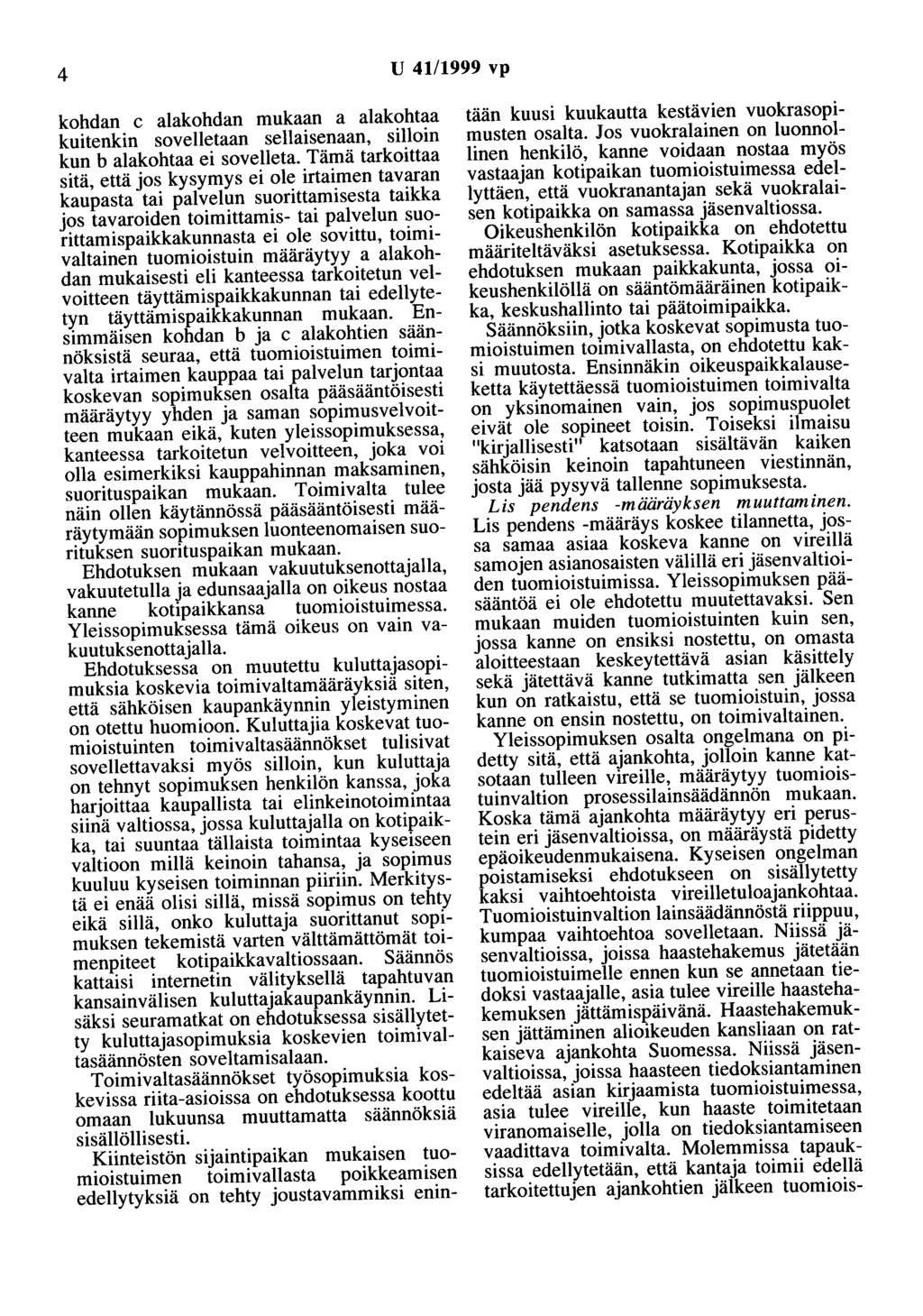 4 U 41/1999 vp kohdan c alakohdan mukaan a alakohtaa kuitenkin sovelletaan sellaisenaan, silloin kun b alakohtaa ei sovelleta.