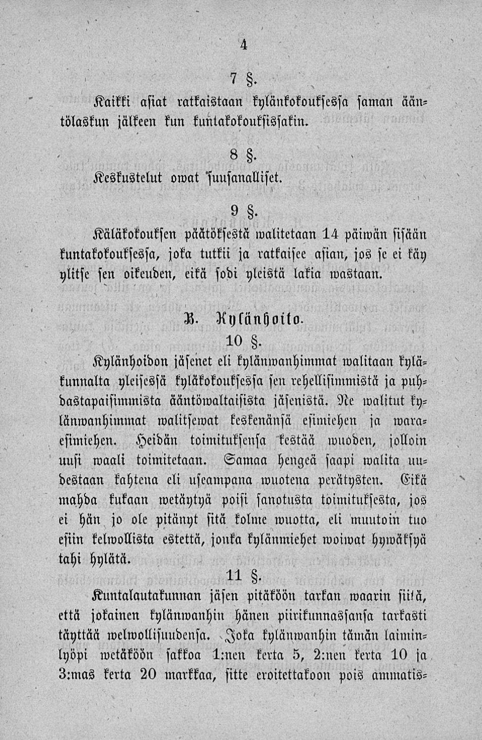 Kaikki asiat ratkaistaan kylänkokoukscssa saman ääntölaskun jälkeen kun kuntakokouksissakin. 8 8, Keskustelut omat 'suusanalliset. Käläkokouksen 9.