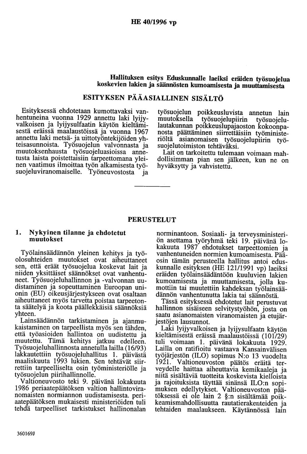 HE 40/996 vp Hallituksen esitys Eduskunnalle laeiksi eräiden työsuojelua koskevien lakien ja säännösten kumoamisesta ja muuttamisesta ESITYKSEN PÄÄASIALLINEN SISÄLTÖ Esityksessä ehdotetaan