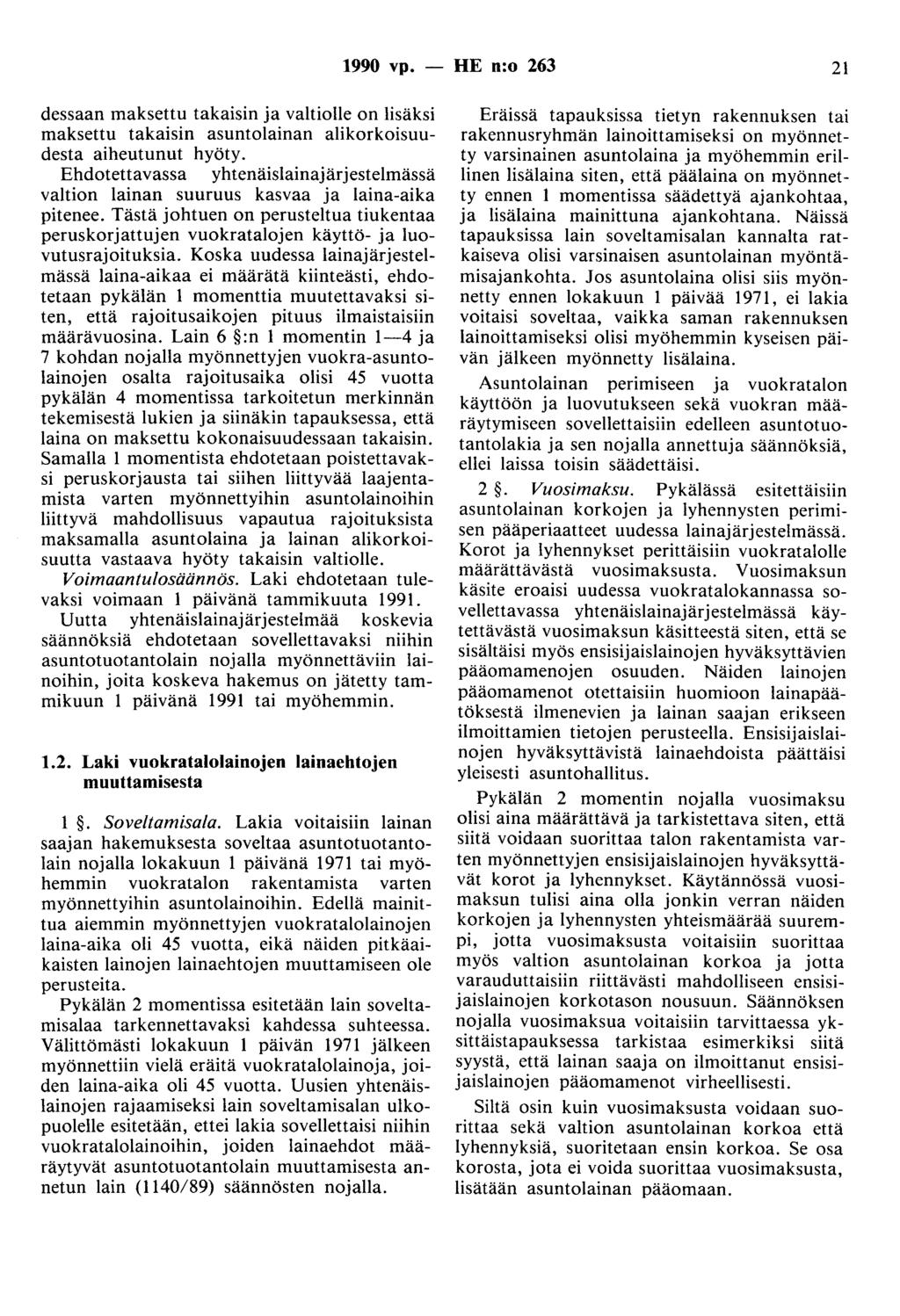 1990 vp. - HE n:o 263 21 dessaan maksettu takaisin ja valtiolle on lisäksi maksettu takaisin asuntolainan alikorkoisuudesta aiheutunut hyöty.