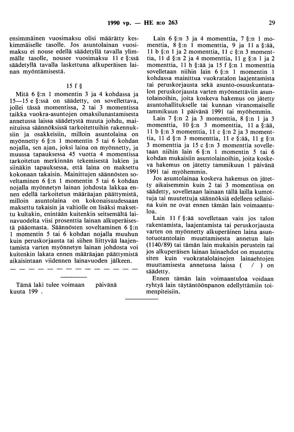 1990 vp. - HE n:o 263 29 ensimmäinen vuosimaksu olisi määrätty keskimmäiselle tasolle.