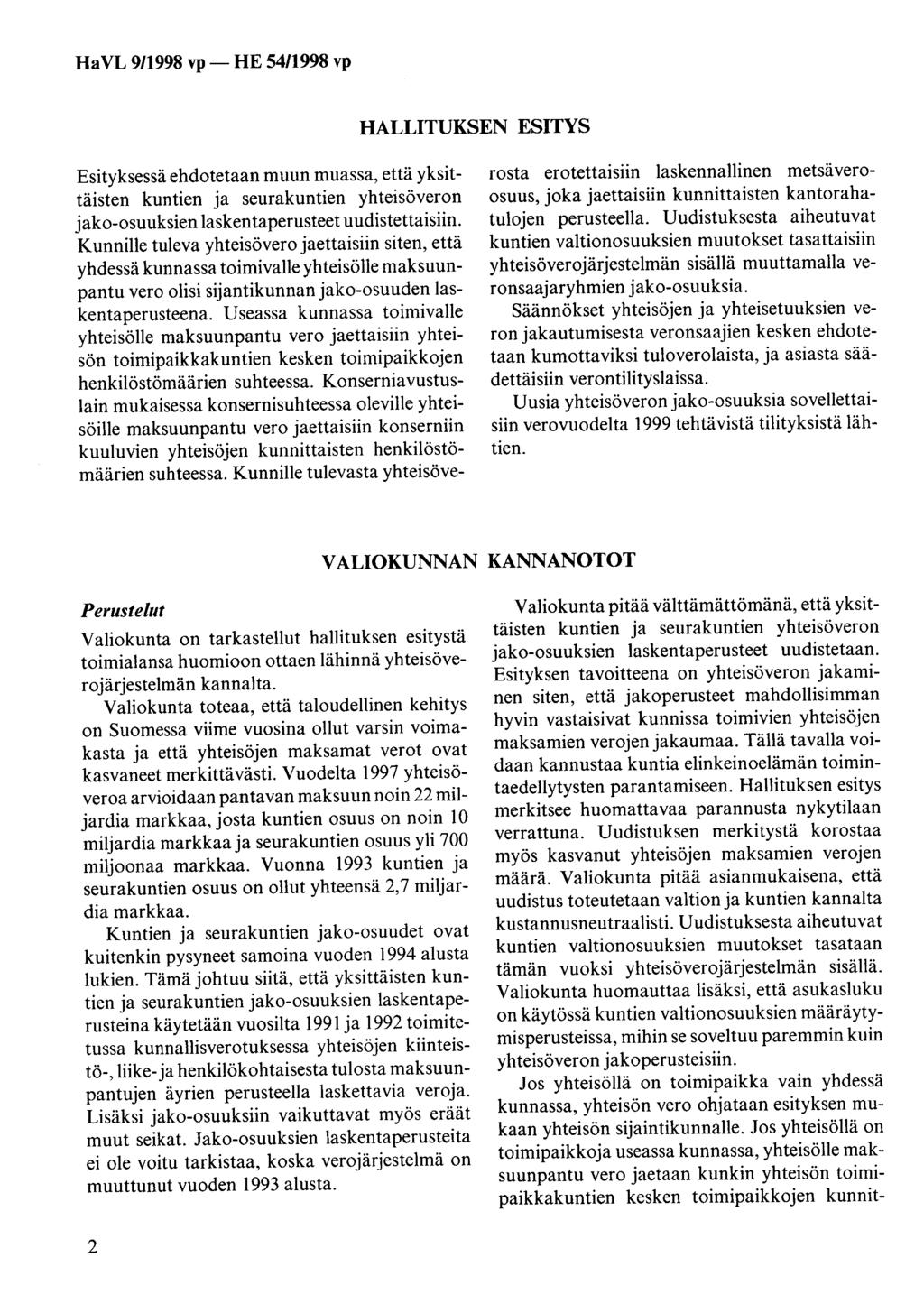 Ha VL 9/1998 vp- HE 54/1998 vp HALLITUKSEN ESITYS Esityksessä ehdotetaan muun muassa, että yksittäisten kuntien ja seurakuntien yhteisöveron jako-osuuksien laskentaperusteet uudistettaisiin.