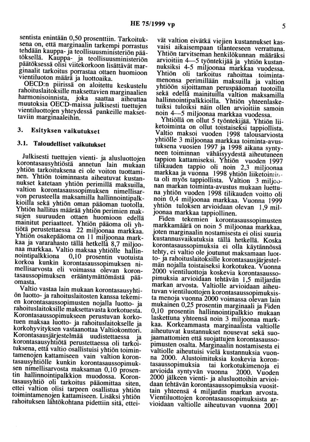 HE 75/1999 vp 5 sentista enintään 0,50 prosenttiin. Tarkoituksena on, että marginaalin tarkempi porrastus tehdään kauppa- ja teollisuusministeriön päätöksellä.