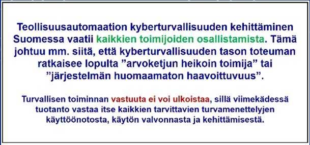 9 2014 2016 JULKAISUN TIIVISTELMÄ 10 OTTEITA HUOLTOVARMUUSKESKUKSEN SAATTEESTA Käytännön kybertoimintaympäristöjä on kehitetty yhteistyössä huoltovarmuuskriittisten yritysten kanssa.