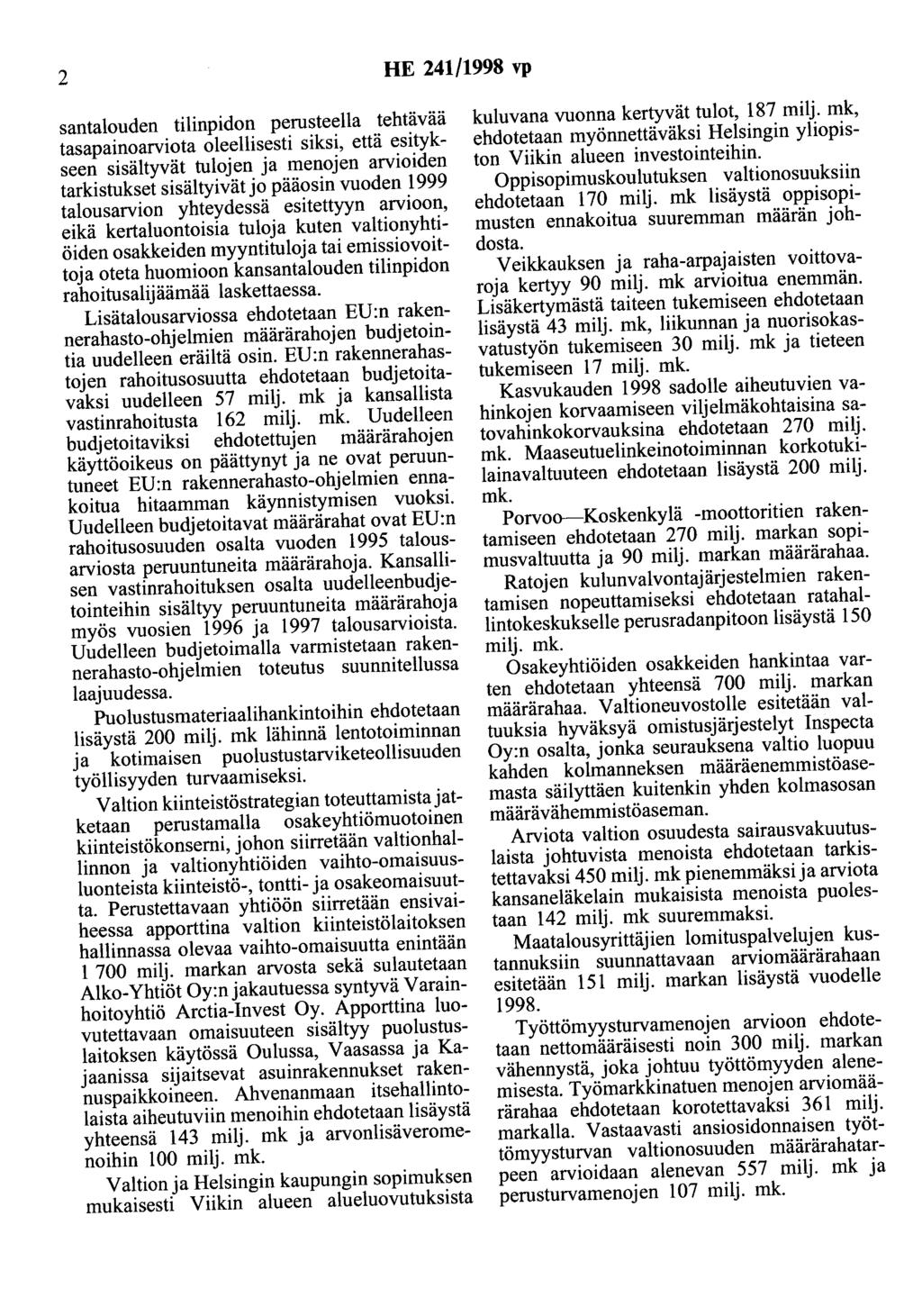 2 HE 241/1998 vp santalouden tilinpidon perusteella tehtävää tasapainoarviota oleellisesti siksi, että esitykseen sisältyvät tulojen ja menojen arvioiden tarkistukset sisältyivät jo pääosin vuoden