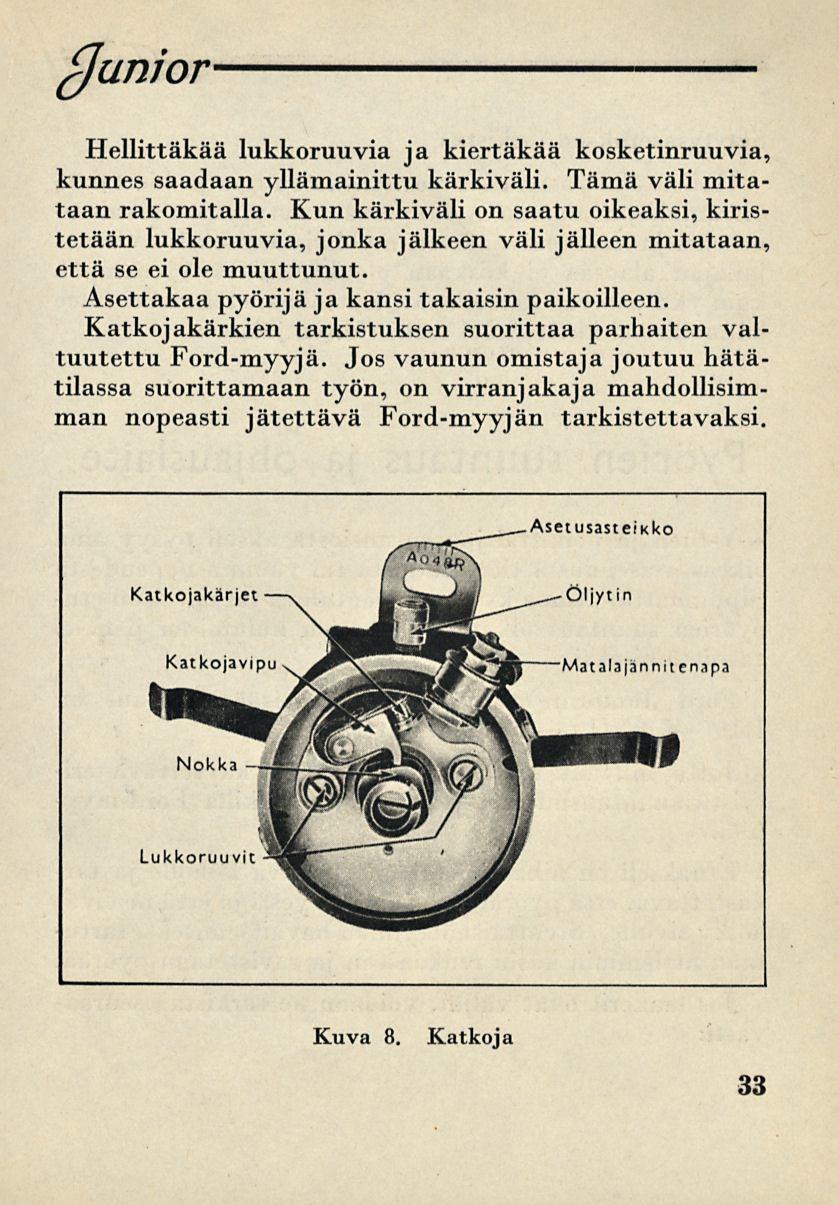 (Junior Hellittäkää lukkoruuvia ja kiertäkää kosketinruuvia, kunnes saadaan yllämainittu kärkiväli. Tämä väli mitataan rakomitalla.