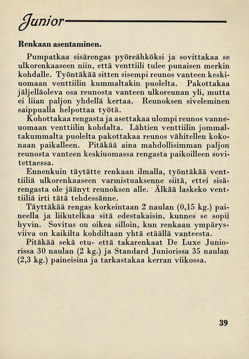 (Junior Renkaan asentaminen. Pumpatkaa sisärengas pyöreähköksi ja sovittakaa se ulkorenkaaseen niin, että venttiili tulee punaisen merkin kohdalle.