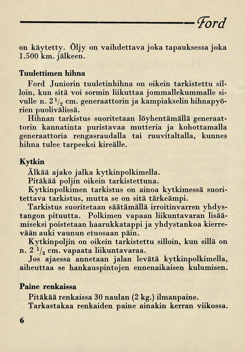 Ford on käytetty, öljy on vaihdettava joka tapauksessa joka 1.500 km. jälkeen.