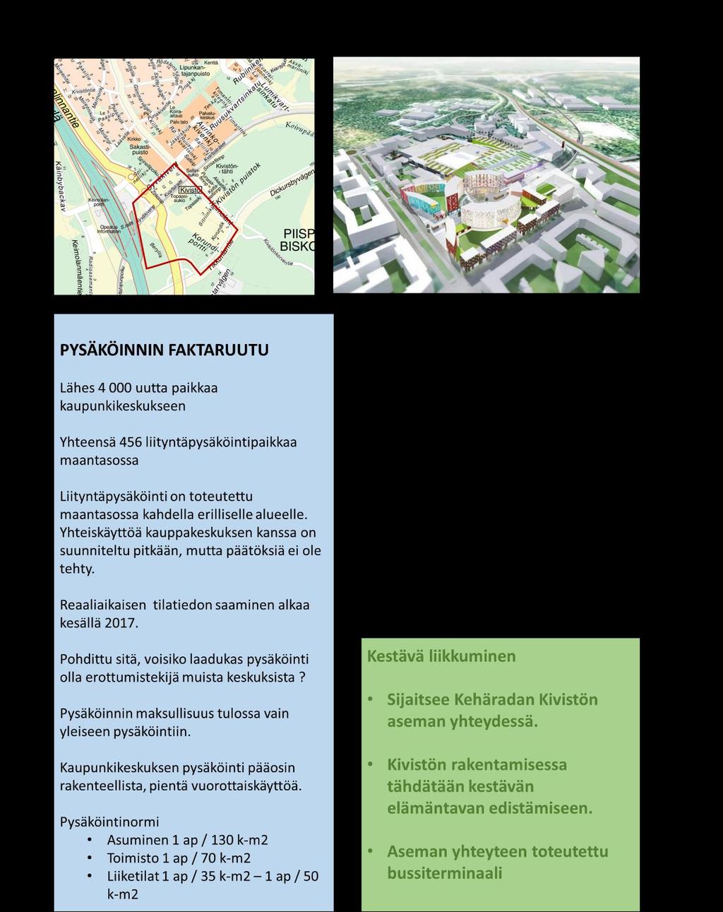 61 Pysäköinnin kehittämisajatuksia liityntäpysäköintipareihin: Rakentamalla paikat aluksi maantasoon pienennetään huomattavasti riskejä.