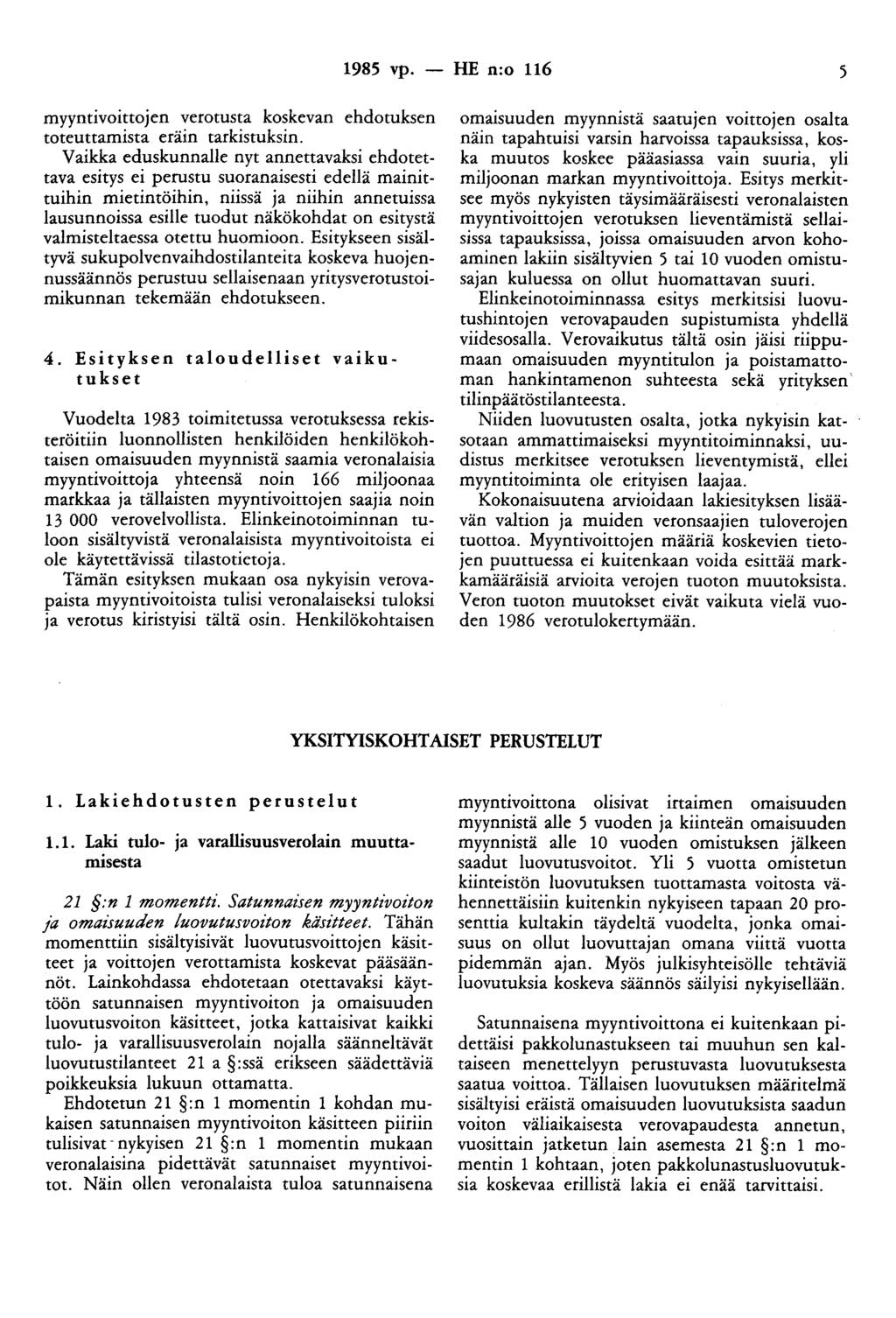 1985 vp. - HE n:o 116 5 myyntivoittojen verotusta koskevan ehdotuksen toteuttamista eräin tarkistuksin.