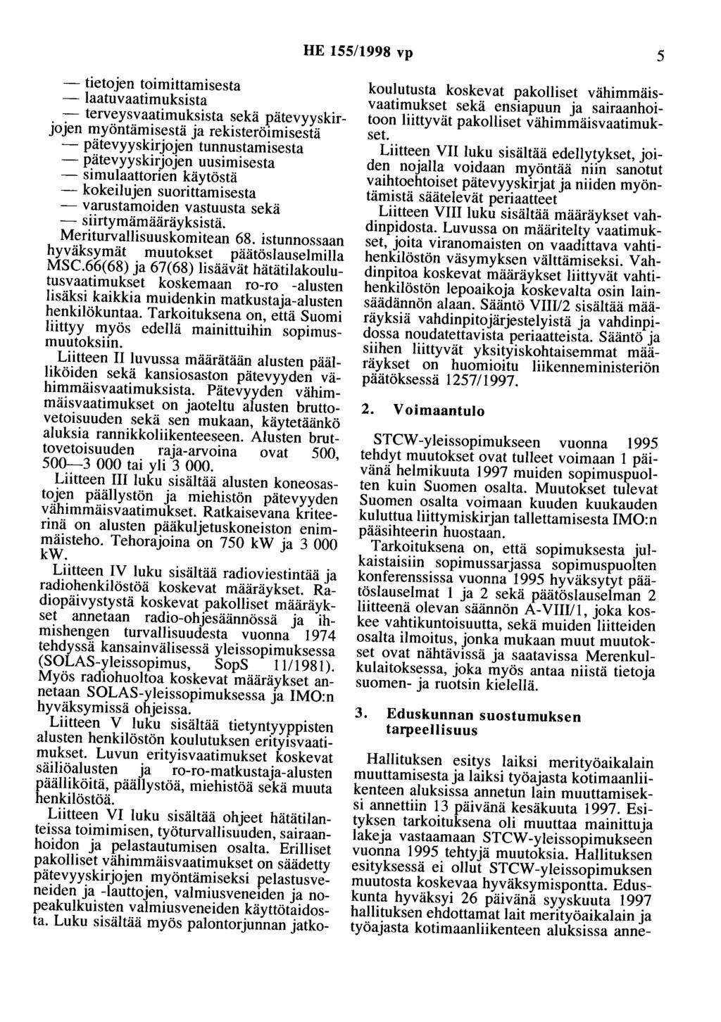HE 155/1998 vp 5 - tietojen toimittamisesta - laatuvaatimuksista - terveysvaatimuksista sekä pätevyyskirjojen myöntämisestä ja rekisteröiruisestä - pätevyyskirjojen tunnustamisesta - pätevyyskirjojen