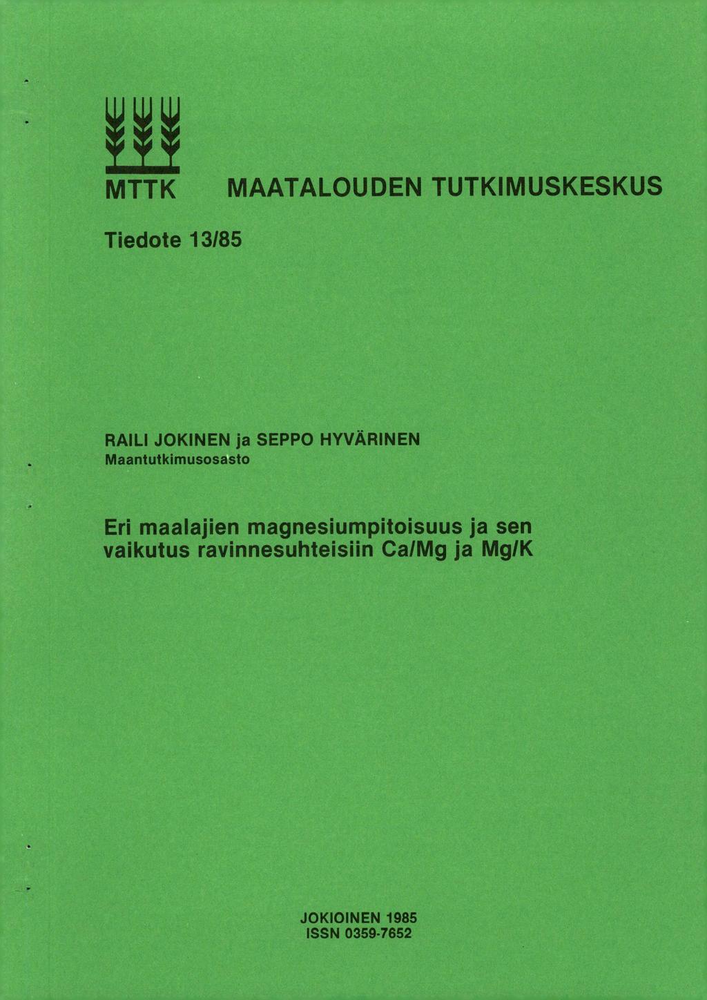 MTTK MAATALOUDEN TUTKIMUSKESKUS Tiedote 13/85 RAILI JOKINEN ja SEPPO HYVÄRINEN Maantutkimusosasto Eri