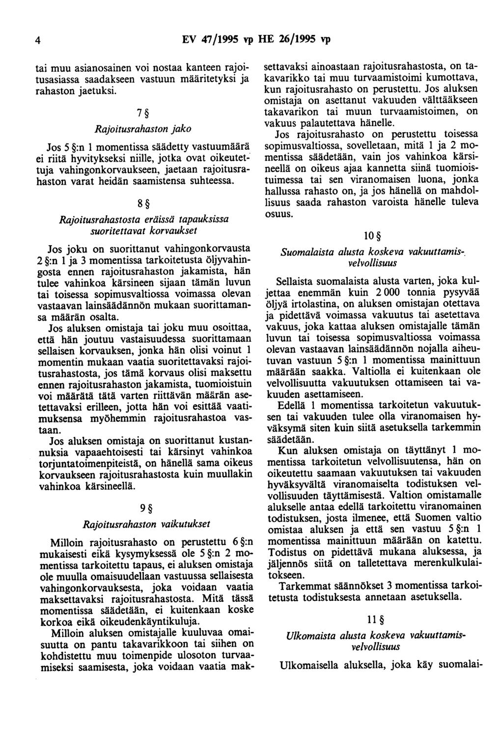 4 EV 47/1995 vp HE 26/1995 vp tai muu asianosainen voi nostaa kanteen rajoitusasiassa saadakseen vastuun määritetyksi ja rahaston jaetuksi.