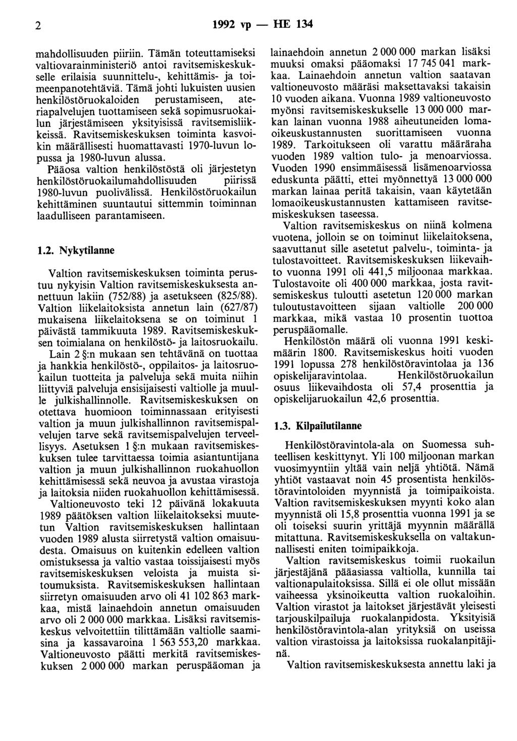 2 1992 vp -- lie 134 mahdollisuuden piiriin. Tämän toteuttamiseksi valtiovarainministeriö antoi ravitsemiskeskukselle erilaisia suunnittelu-, kehittämis- ja toimeenpanotehtäviä.
