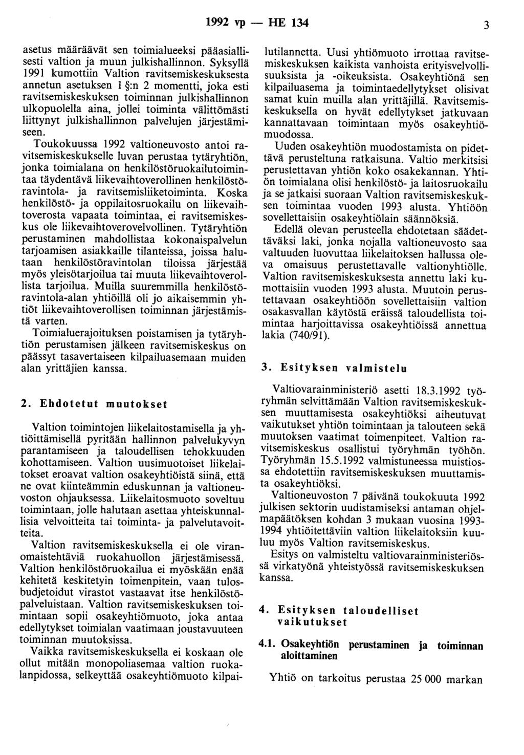 1992 vp - HE 134 3 asetus määräävät sen toimialueeksi pääasiallisesti valtion ja muun julkishallinnon.