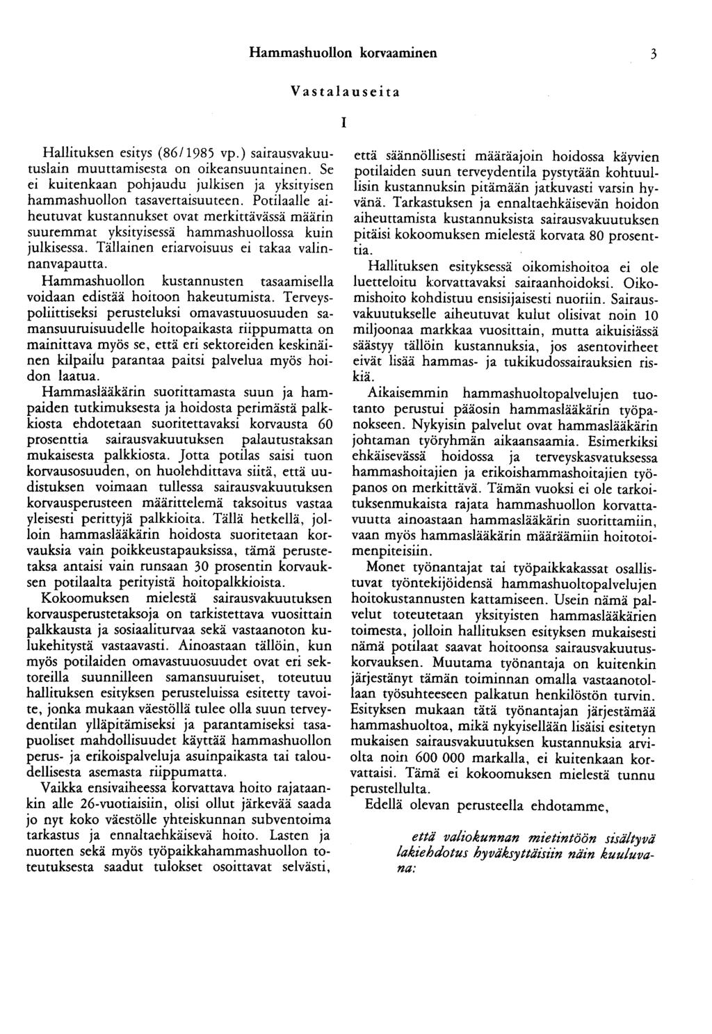 Hammashuollon korvaaminen 3 Vastalauseita 1 Hallituksen esitys (86/1985 vp.) sairausvakuutuslain muuttamisesta on oikeansuuntainen.