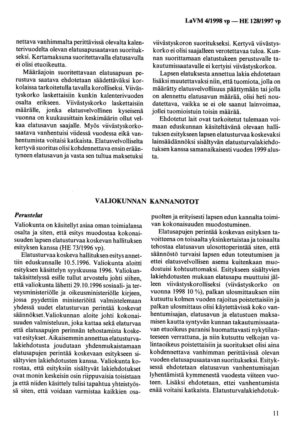 LaVM 4/1998 vp- HE 128/1997 vp nettava vanhimmalta perittävissä olevalta kalenterivuodelta olevan elatusapusaatavan suoritukseksi. Kertamaksuna suoritettavalla elatusavulla ei olisi etuoikeutta.