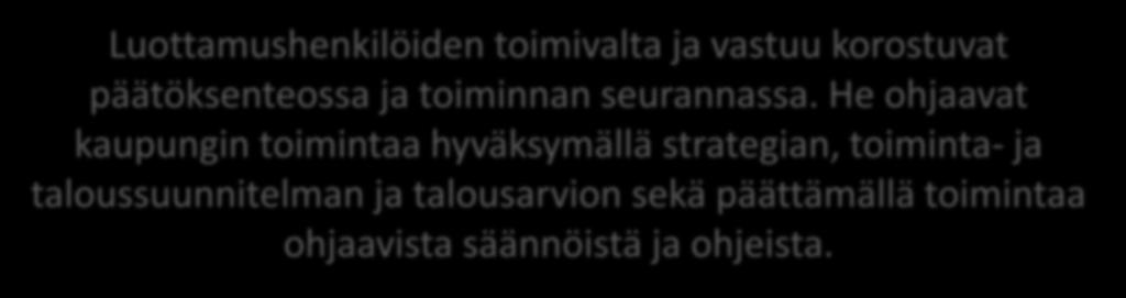 Esimerkkinä päätöksenteko Sisäinen valvonta on huomioitava ja riskienhallintaa on sovellettava kaikessa päätöksenteossa Luottamushenkilöiden toimivalta ja vastuu korostuvat päätöksenteossa