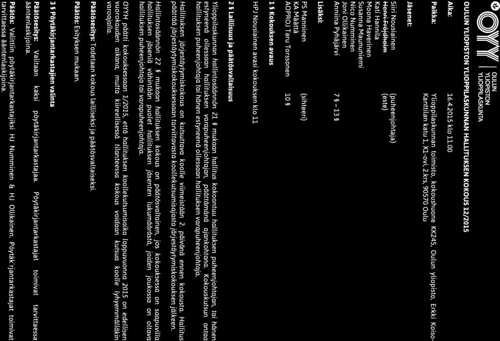 o \\VIA\VII OULUN Yf Yli YLIOPISTON Pöytäkirja III III YLIOPPILASKUNTA Hallituksen kokouksen 12/2015 OULUN YLIOPISTON YLIOPPILASKUNNAN HALLITUKSEN KOKOUS 12/2015 Aika: 16.4.2 015 klo 11.