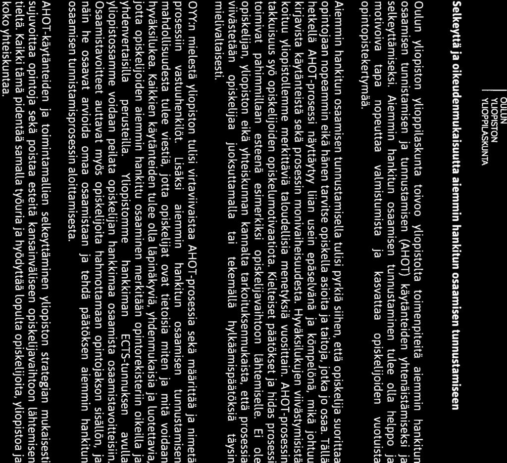 O j Y(( OULUN YLIOPISTON YLIOPPILASKUNTA SeLkeyttä ja oikeudenmukaisuutta aiemmin hankitun osaamisen tunnustamiseen Oulun yliopiston ylioppilaskunta toivoo yl.