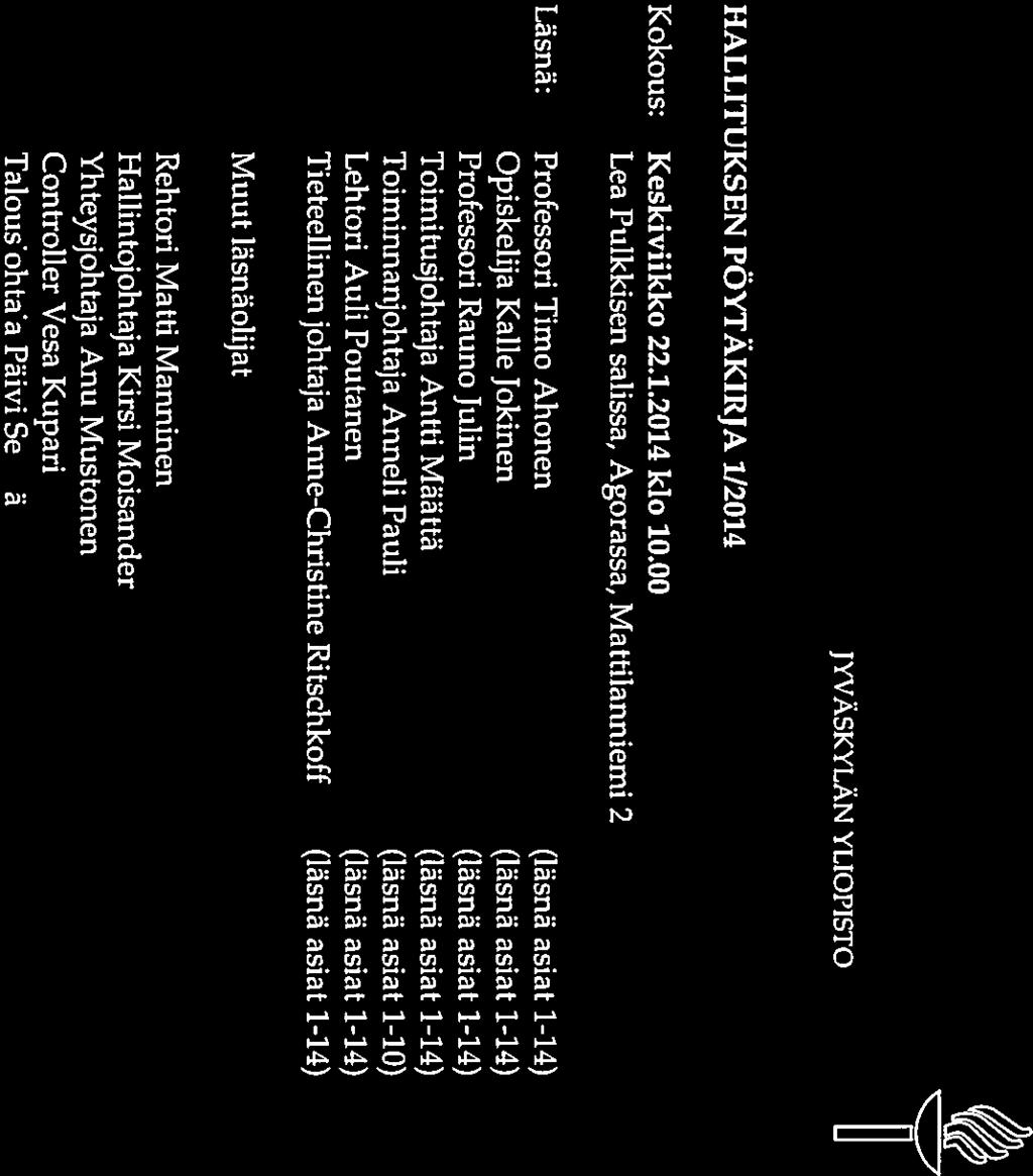JYVÄSKYLÄN YLIOPISTO HALLITUKSEN PÖYTÄKIRJA 1/2014 Kokous: Keskiviikko 22.1.2014 klo 10.