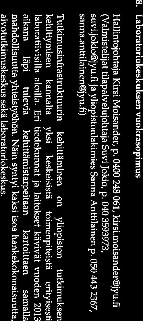 yliopiston riskienhallintajärjestelmän ja -prosessien valvonta 4) tilintarkastajien riippumattomuuden arviointi Nimetään tarkastusvaliokunta toimikaudelle 2014-2015.