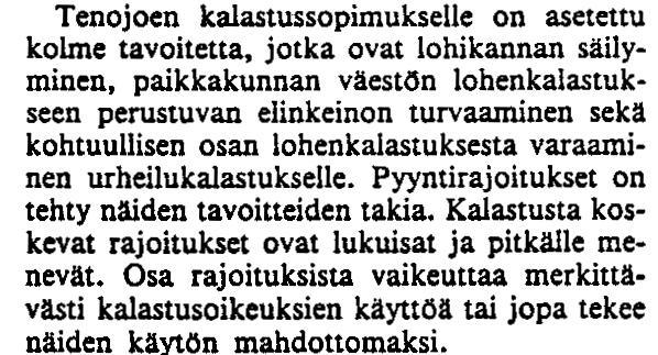 kalavesiä. Vähemmistökansaoikeutena Tenojoen kalastusoikeus ei ole voinut siirtyä esim. maakaupan myötä, sillä alkuperäiskansaoikeus voi siirtyä vain perintönä sukupolvelta toiselle.