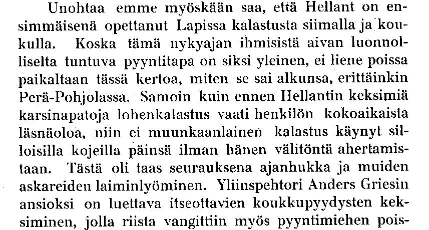harjoittamaan vasta 1700-luvun puolivälissä, jolloin Anders Hellant oli pohjoisen Lapinmaiden taloustirehtöörinä ja opetti tämän pyyntitavan.