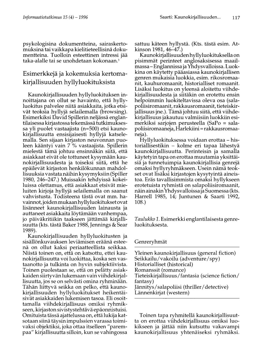 Informaatiotutkimus 15 (4) -1996 Saarti: Kaunokirjallisuuden... \yj psykologisina dokumentteina, sairaskertomuksina tai vaikkapa kielitieteellisinä dokumentteina.