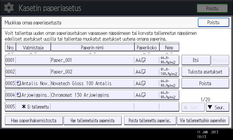 8. Paperin ja väriaineen lisääminen Kaikki valitun oman paperin asetukset kopioidaan uuteen tallennettuun omaan paperiin.