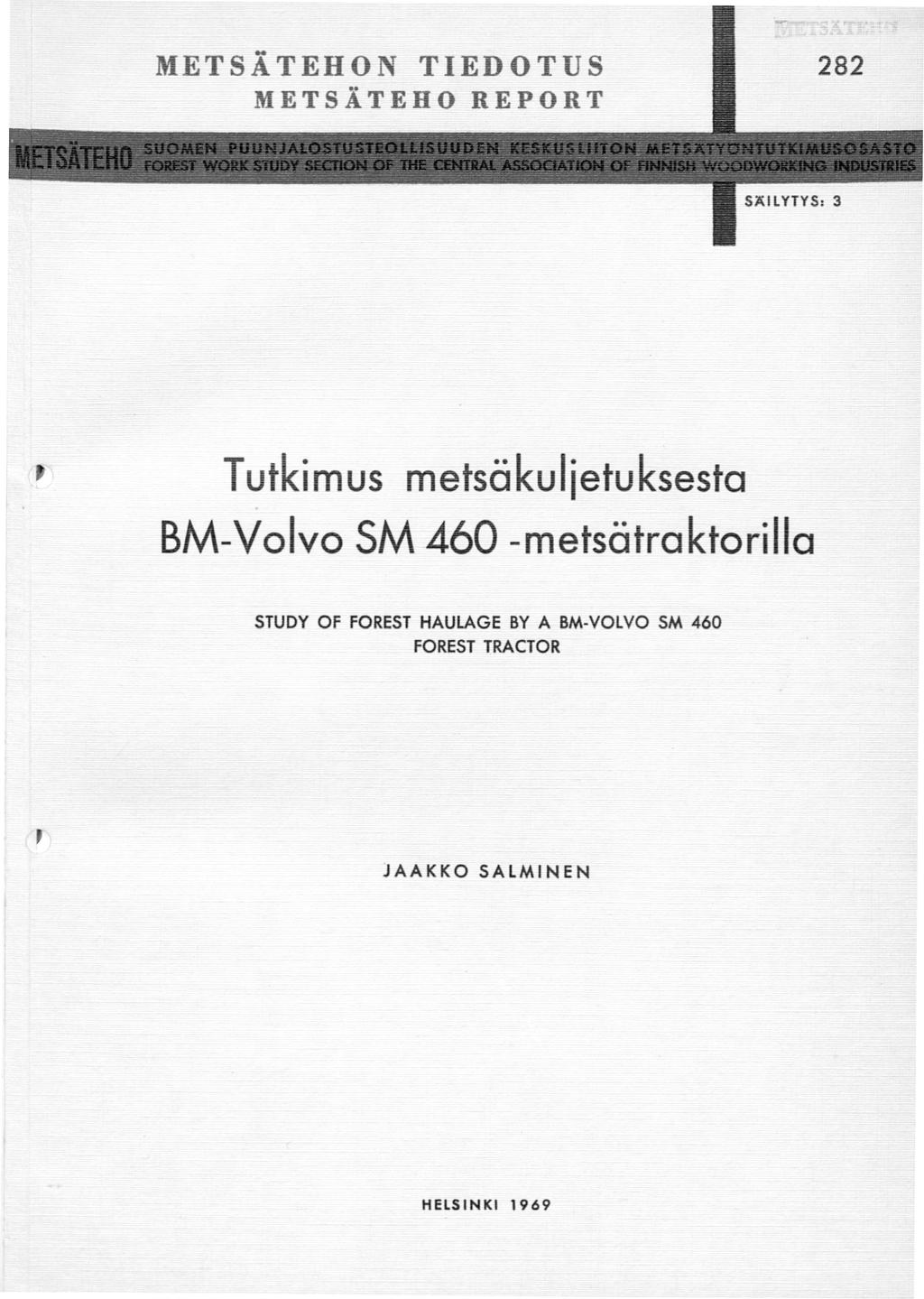 METSÄ TEHON TIEDOTUS METSÄTEHO REPORT Tutkimus metsäkulietuksesta BM-Volvo SM 460