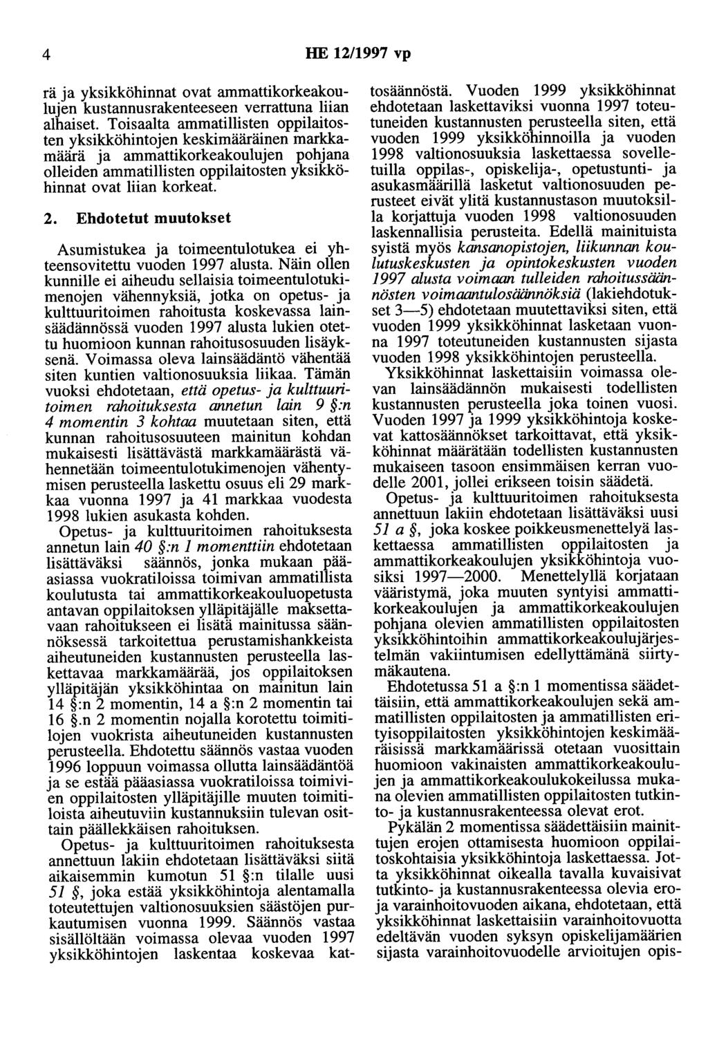 4 HE 12/1997 vp rä ja yksikköhinnat ovat ammattikorkeakoulujen kustannusrakenteeseen verrattuna liian alhaiset.