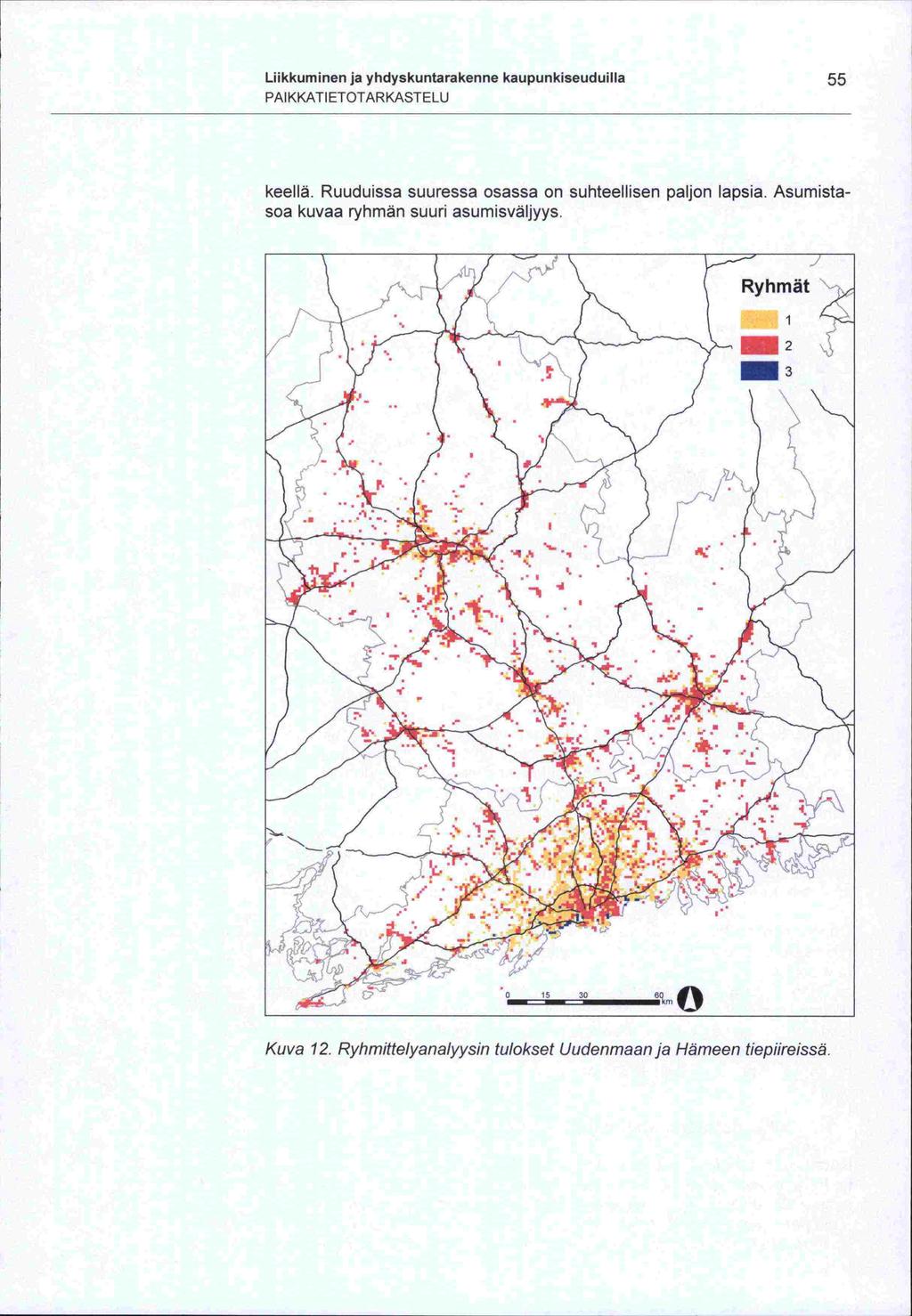 Liikkuminen ja yhdyskuntarakenne kaupunkiseuduilla 55 PAIKKATI ETOTARKASTELU keellä. Ruuduissa suuressa osassa on suhteellisen paljon lapsia. Asumista -soa kuvaa ryhmän suuri asumisväljyys.