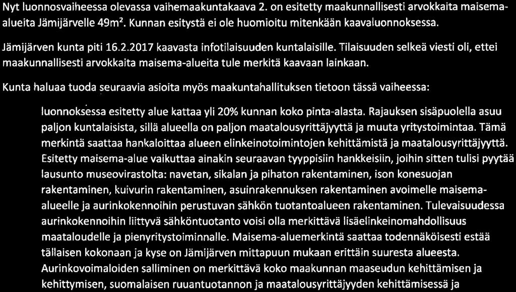 2014 vastineen, ettei se hyväksy Jämijärven osalta mitään lisäyksiä nykyiseen maakuntakaavassa olevaan 7, 5 kmz:n kulttuuriympäristöalueeseen.