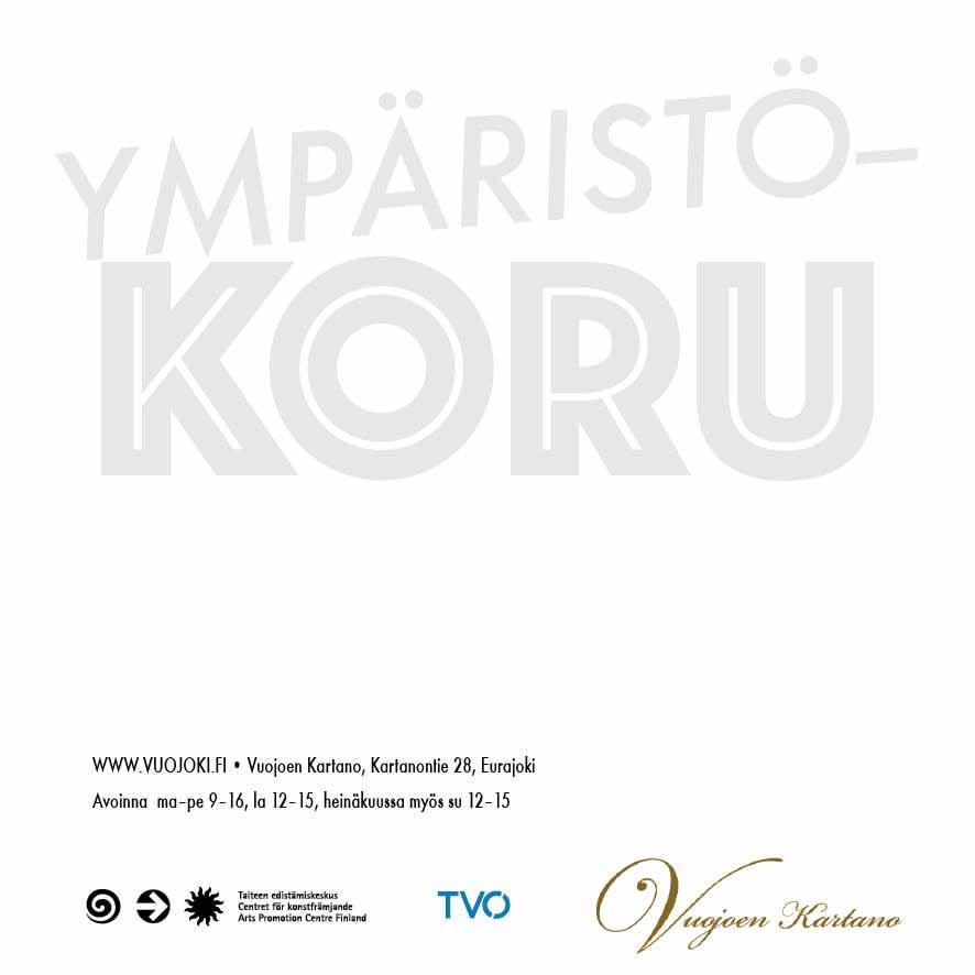 Esitteen taitto Marjo Heino, valokuvat Marjo Heino, Mari Keto/Inka Maarika, Katariina Mannio, Maria Vuorinen 5.6. 15.8.2015 www.vuojoki.fi Vuojoen kartano, Kartanontie 28, Eurajoki.