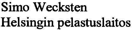 1. HELSINGIN JA UUDENMAAN SAlRAANHOITOPIIRI HYKS ENSIHOITO Yleinen hatanume -112 - Helsinki 3.1.2007 Simo Weksten Helsingin pelastuslaitos Pyydetty lausunto Helsingin pelastuslaitoksen